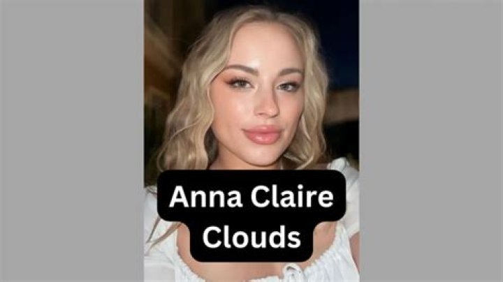 (2023) Anna claire clouds Wiki/biography, age, height