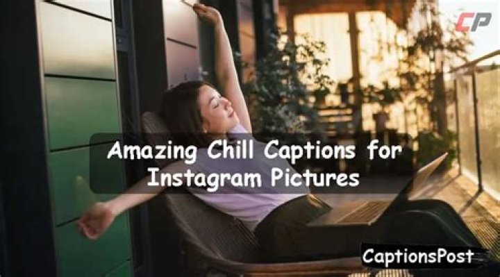 400+ Amazing Chill Captions for Instagram Pictures [Best]