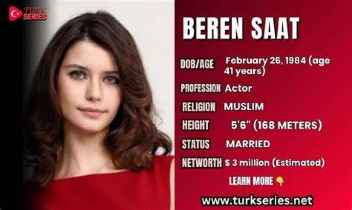 Beren Saat Bio, Height, Age, Weight, Husband, Boyfriend, Facts Super