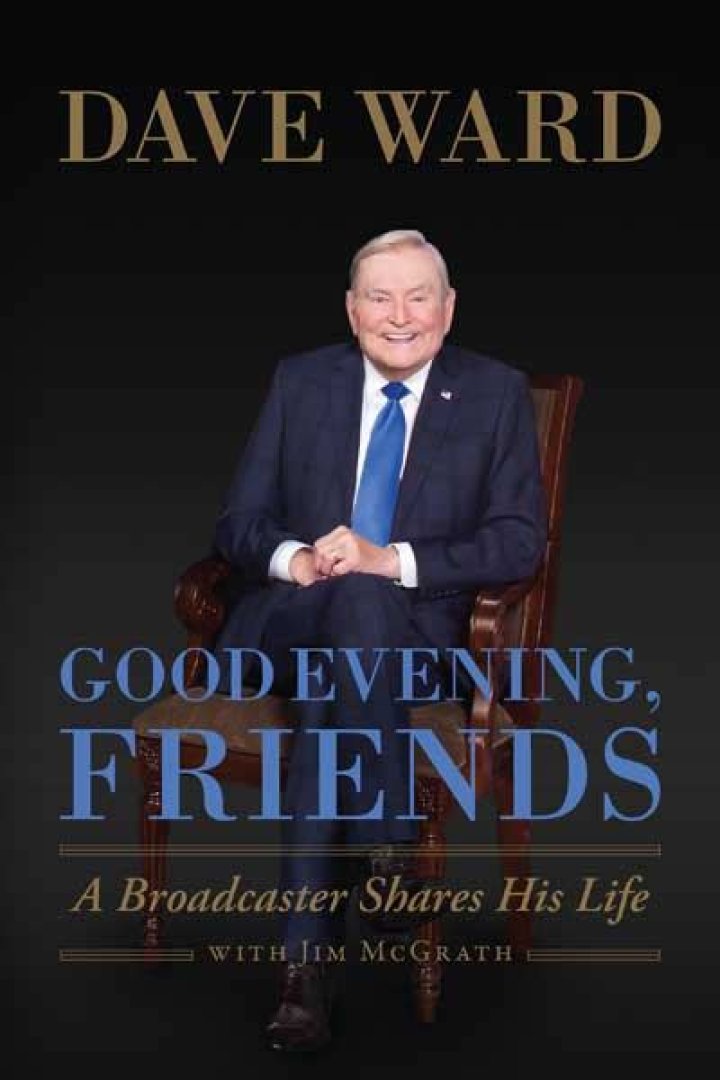 Dave Ward Houston Good Evening, Friends A Broadcaster Shares His