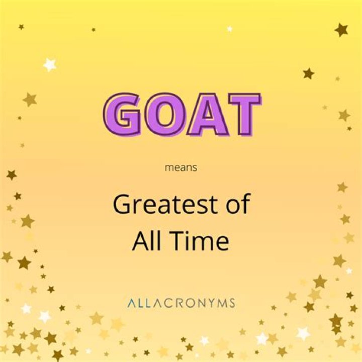 GOAT is an acronym that stands for "Greatest Of All Time." Here's how